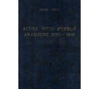 Aldea Sitio Pueblo Aranjuez 1750-1841