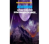 ALDEBARAN. LA PLANETE DES ETRES EXTRATERRESTRES DE LUMIERE