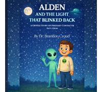 Alden And The Light That Blinked Back: A Gentle Story of Friendly Contact and Intuition