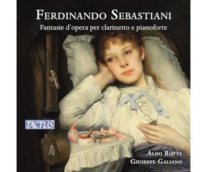 Aldo Botta & Giuseppe Galiano - Ferdinando Sebastiani - Fantasie D'Opera Per Clarinetto E Pianoforte