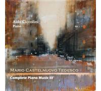 Aldo Ciccolini - Castelnuovo Tedesco: Complete Piano Music Vol.3