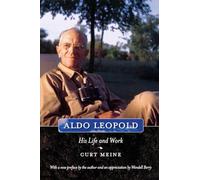 Aldo Leopold: His Life and Work