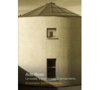Aldo Rossi. La Ciudad La Arquitectura El Pensamiento