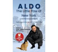 Aldo, The Little Paw of New York: A Cat That Conquered Big City: Featuring Uncle Zie, A Kind New Yorker
