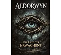 Aldorwyn: Die Last des Erwachens