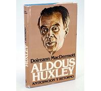Aldous Huxley Anticipacion Y Retorno