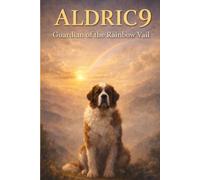 ALDRIC9: Guardian of the Rainbow Vail (The Legacy Collection)