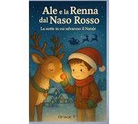 Ale e la Renna dal Naso Rosso: La notte in cui salvarono il Natale