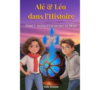 Alé et Léo dans l'Histoire: Tome 1 : Alésia et le secret de Bran (Alé & Léo)