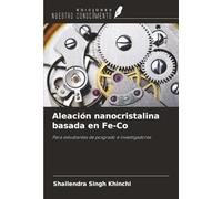 Aleación nanocristalina basada en Fe-Co: Para estudiantes de posgrado e investigadores