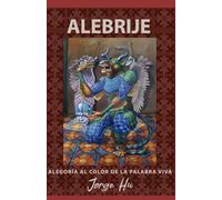 Alebrije: Alegoria al color de la palabra viva