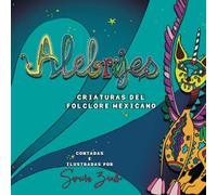 Alebrijes.: Criaturas del folclore mexicano