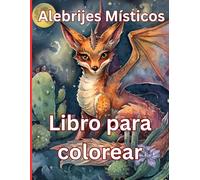 Alebrijes Misticos: Libro para colorear