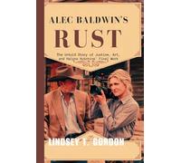 Alec Baldwin's Rust: The Untold Story of Justice, Art, and Halyna Hutchins' Final Work