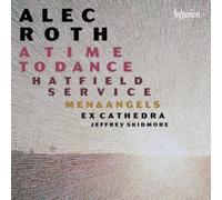 Alec Roth : A Time to Dance et autres uvres chorales. Ex Cathedra, Skidmore.