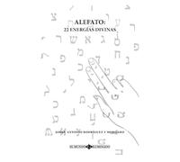 Alefato: 22 energías divinas: Poesía explícita