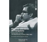 Alegorías televisivas del franquismo. Narciso Ibáñez Serrador y las historias para no dormir (1966-1982): 3 (Faro de la Memoria)