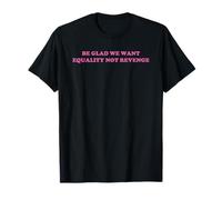 Alégrate que queremos igualdad, no venganza, eslogan feminista Y2k Camiseta