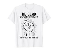 Alégrate Queremos igualdad y no venganza Mujeres feministas Camiseta