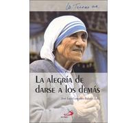 ALEGRIA DE DARSE A LOS DEMAS | Madre Teresa