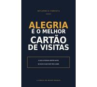 Alegria é o Melhor Cartão de Visitas: O que as pessoas sentem antes de ouvir o que você tem a dizer