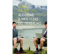 Alegrias E Tristezas Do Trabalho