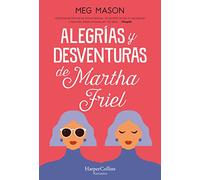Alegrías y desventuras de Martha Friel (Sorrow and Bliss - Spanish Edition) (HARPERCOLLINS)