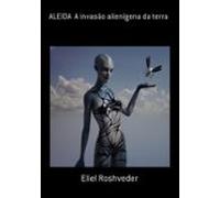 Aleida A Invasão Alienígena Da Terra (ebook)