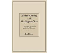 Aleister Crowley and The Night of Pan: An essay on overcoming anxiety and depression