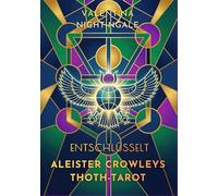 Aleister Crowleys Thoth-Tarot entschlüsselt
