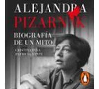 Alejandra Pizarnik. Biografía De Un Mito (audiolibro)