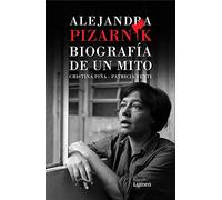 Alejandra Pizarnik – Biografía de un mito – Ensayo – Edition Lumen