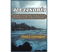 ALEJANDRÍA GUÍA DE VIAJE 2026: Historia, cultura y experiencias cotidianas de la ciudad mediterránea de Egipto