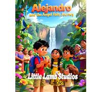 Alejandro and the Angel Falls Journey: A Heartwarming Story of Generosity for Children Ages 3-8 | 2 Corinthians 9:7 | Venezuela Edition