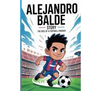 Alejandro balde story: The rise of a football prodigy