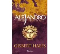 Alejandro. Conquistador De Asia