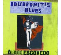 Alejandro Escovedo - Bourbonitis Blues by Alejandro Escovedo (1999) Audio CD