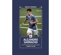 ALEJANDRO GARNACHO: The Young Hero with a Soccer Ball- Biography for kids