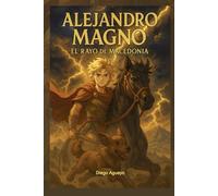 Alejandro Magno: El Rayo de Macedonia (Aventuras en la Historia)