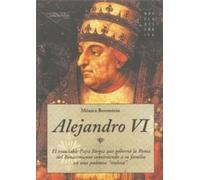 Alejandro VI: El insaciable Papa Borgia que gobernó la Roma del Renacimiento convirtiendo a su familia en una poderosa realeza: 14 (Novela histórica)