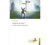 Alejarse de Dios: Simple elección o decisión?