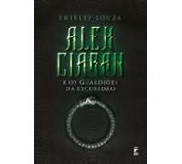 Alek Ciaran E Os Guardiões Da Escuridão (ebook)