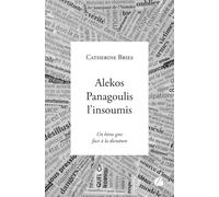 Alekos Panagoulis l'insoumis: Un héros grec face à la dictature