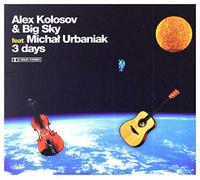 Aleks Kolosov & Big Sky & MichaĹ Urbaniak - Aleks Kolosov & Big Sky & MichaĹ Urbaniak: 3 Days [CD]