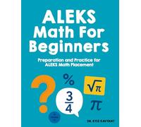 ALEKS Math For Beginners: “Preparation and Practice for ALEKS Math Placement”