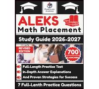 ALEKS Math Placement Study Guide 2026-2027: Full-Length Practice Test, In-Depth Answer Explanations, And Proven Strategies for Success