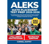 ALEKS Math Placement Test Prep 2025-2026: The Detailed Study Guide with 500 Practice Questions, Detailed Answer Explanations, Step-by-Step Solutions, and Complete Strategies to Maximize Your Score