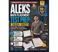 ALEKS Math Placement Test Prep 2026-2027: Complete Algebra and Precalculus Review with 1,200+ Practice Questions and Full Answer Explanations (The ALEKS Math Mastery Method)