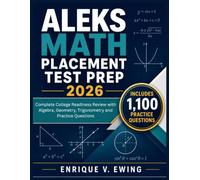 ALEKS MATH PLACEMENT TEST PREP 2026: Complete College Readiness Review with Algebra, Geometry, Trigonometry and Practice Questions