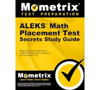 Aleks Math Placement Test Secrets Study Guide: Review and Practice Exam for the Aleks Math Placement, Preparation, and Learning Ppl Test